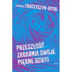 Przeszłość zagarnia swoje...