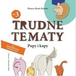 Trudne tematy t.3 Pupy i kupy