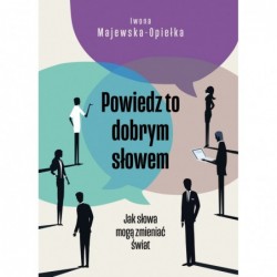 Powiedz to dobrym słowem....