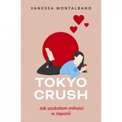 Tokyo Crush. Jak szukałam...