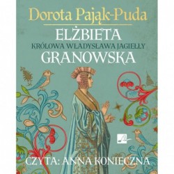 Elżbieta Granowska. Królowa...