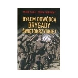 Byłem dowódcą Brygady...