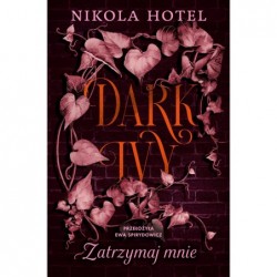 Dark Ivy. Zatrzymaj mnie