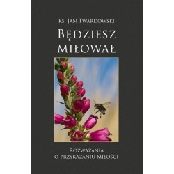 Będziesz miłował....