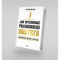 Jak wychować piłkarskiego...