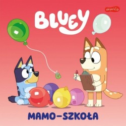 Bluey. Mamo-szkoła. Moja...