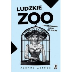 Ludzkie zoo. O wystawianiu...