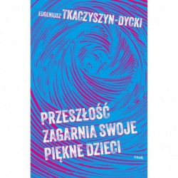 Przeszłość zagarnia swoje...