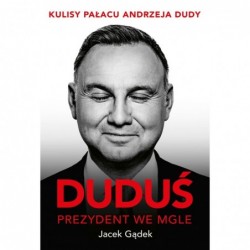 Duduś. Prezydent we mgle....