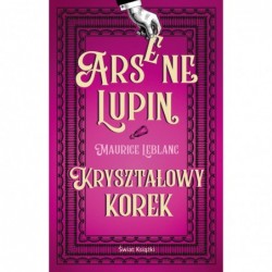 Arsene Lupin. Kryształowy...