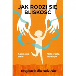 Jak rodzi się bliskość....