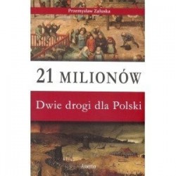 21 milionów. Dwie drogi dla...