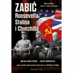 Zabić Roosevelta, Stalina i...