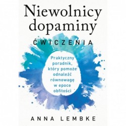 Niewolnicy dopaminy. Ćwiczenia