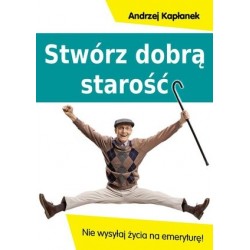 Stwórz dobrą starość