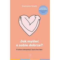 Jak myśleć o sobie dobrze?