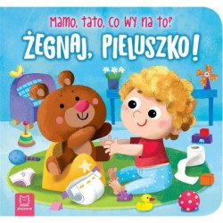 Żegnaj, pieluszko! Mamo,...