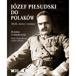 Józef Piłsudski do Polaków....