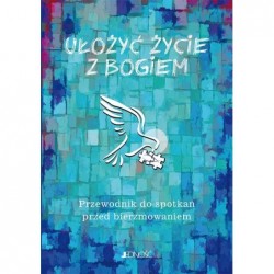 Ułożyć życie z Bogiem....