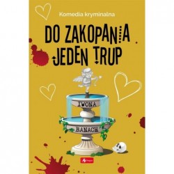 Do zakopania jeden trup