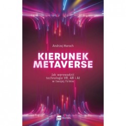 Kierunek metaverse. Jak...