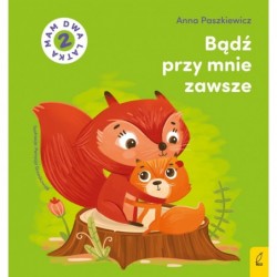 Bądź przy mnie zawsze. Mam...