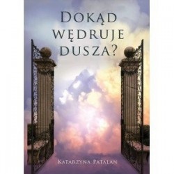 Dokąd wędruje dusza