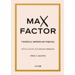 Max Factor. Twórca imperium...