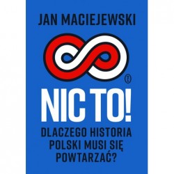 Nic to! Dlaczego historia...