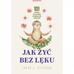 Jak żyć bez lęku. 101...