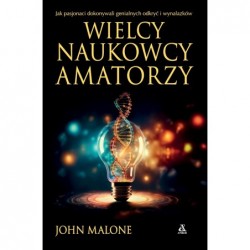 Wielcy naukowcy-amatorzy....