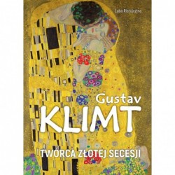 Gustav Klimt. Twórca złotej...