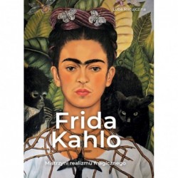 Frida Kahlo. Mistrzyni...