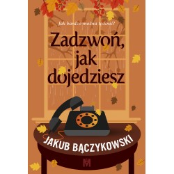 Zadzwoń, jak dojedziesz