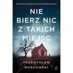 Nie bierz nic z takich miejsc