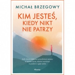 Kim jesteś, kiedy nikt nie...