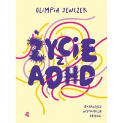 Życie z ADHD. Brakująca...