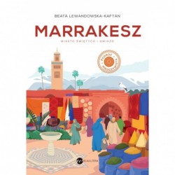 Marrakesz. Miasto świętych...