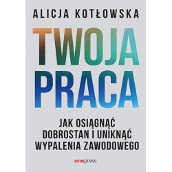 Twoja praca. Jak osiągnąć...