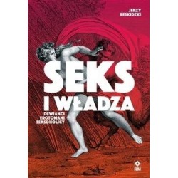 Seks i władza. Dewiańci,...