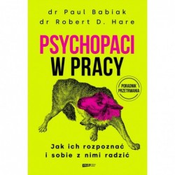 Psychopaci w pracy. Jak ich...