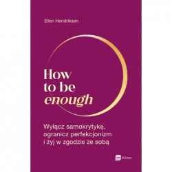 How to be enough. Wyłącz...