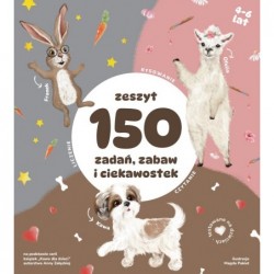 Zeszyt 150 zadań, zabaw i...