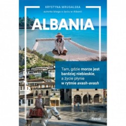Albania. Tam, gdzie morze...