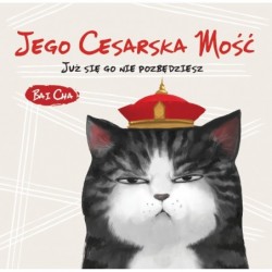 Jego Cesarska Mość. Już się...