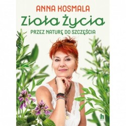 Zioła życia. Przez naturę...