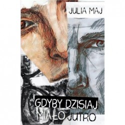 Gdyby dzisiaj miało jutro