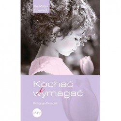 Kochać i wymagać. Pedagogia...