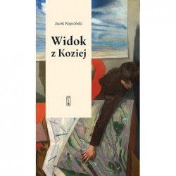 Widok z Koziej. Felietony...