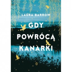 Gdy powrócą kanarki